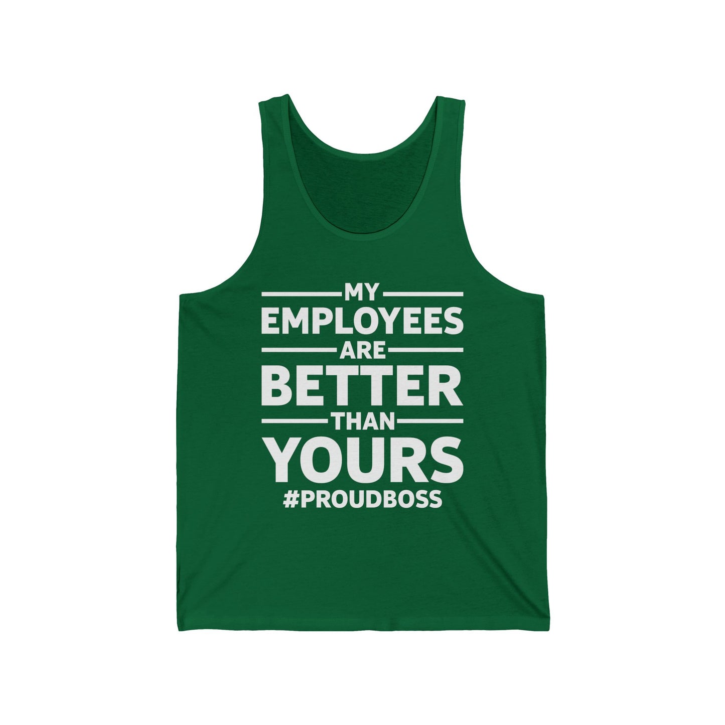 My Employees Are Better Than Yours Funny Boss Team Work Appreciation Tank Top Men Women