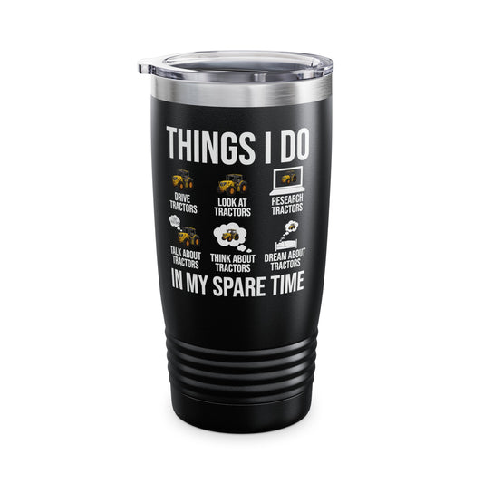 Things I Do In My Spare Time Funny Tractor Enthusiast Tractor Lover Tumbler Gift For Men Women Tumbler