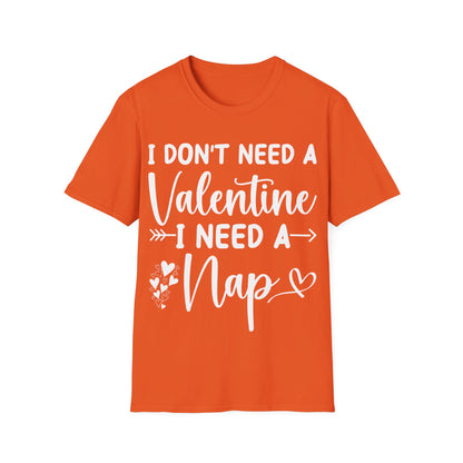 Funny I Don't Need A Valentine I Need A Nap Anti Valentines Day T-Shirt For Men Women T-Shirt