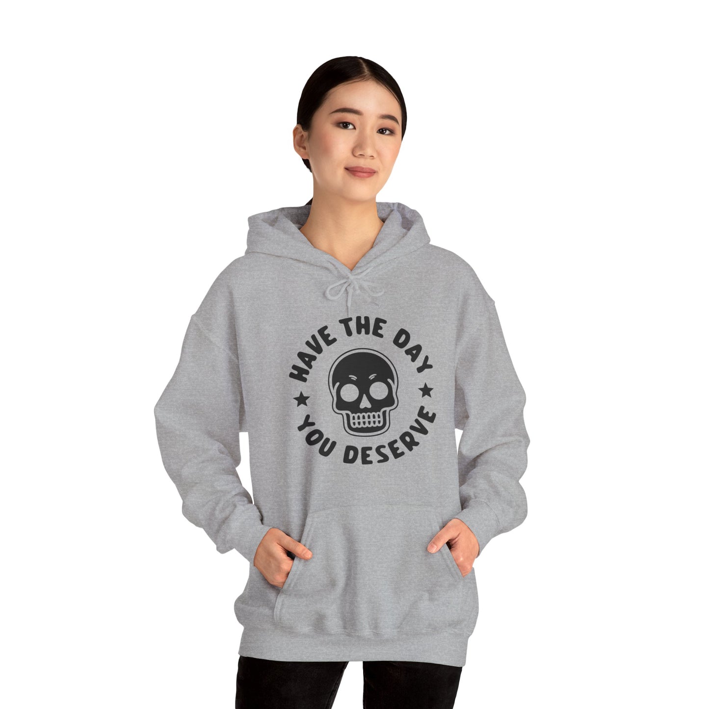 Funny Have The Day You Deserve Skull Sarcastic Hoodie For Men Women Hoodie