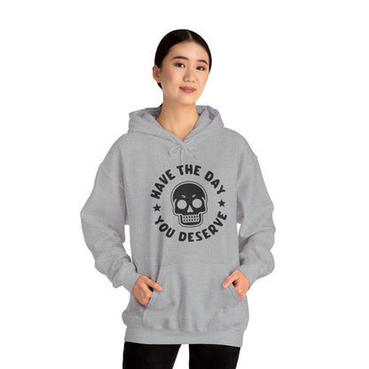 Funny Have The Day You Deserve Skull Sarcastic Hoodie For Men Women Hoodie