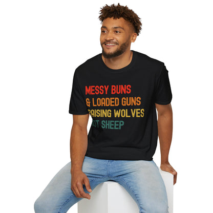 Messy Buns And Loaded Guns Raising Wolves Not Sheep Vintage T-Shirt