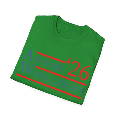 Anyone With A Brain 2026 Funny Presidential Election T-Shirt For Men Women