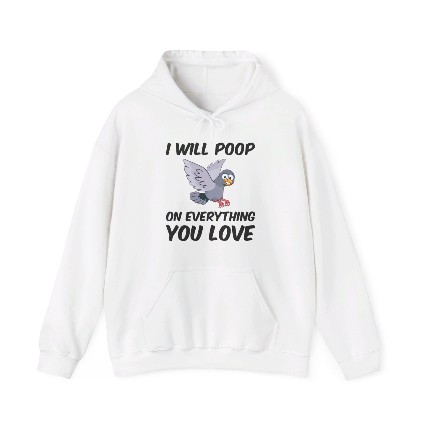 Funny I Will Poop On Everything You Love Birds Sarcastic Hoodie For Men Women Hoodie