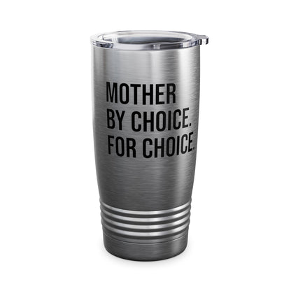 Mother By Choice For Choice Pro-Choice Women's Right Equality Tumbler