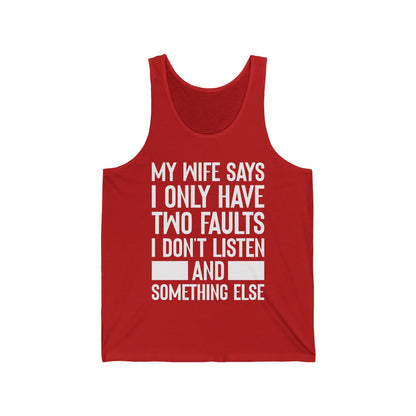 Mens My Wife Says I Only Have Two Faults Funny Wife Sarcastic Tank Top For Men Women