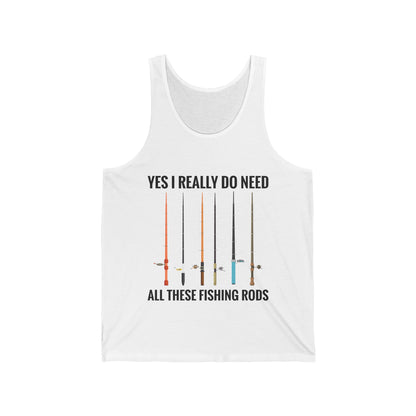 Yes I Really Do Need All These Fishing Rods Funny Fisherman Tank Top For Men Women Tank Top