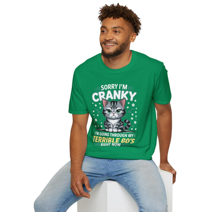 Funny Cat Sorry I'm Cranky I'm Going Through My Terrible 60's Unisex T-Shirt