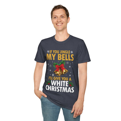 Funny If You Jingle My Bells I'll Give You A White Christmas Xmas Novelty Adult T-shirt