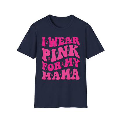 I Wear Pink For My Mama Ribbon Breast Cancer Support Squads T-Shirt For Men Women