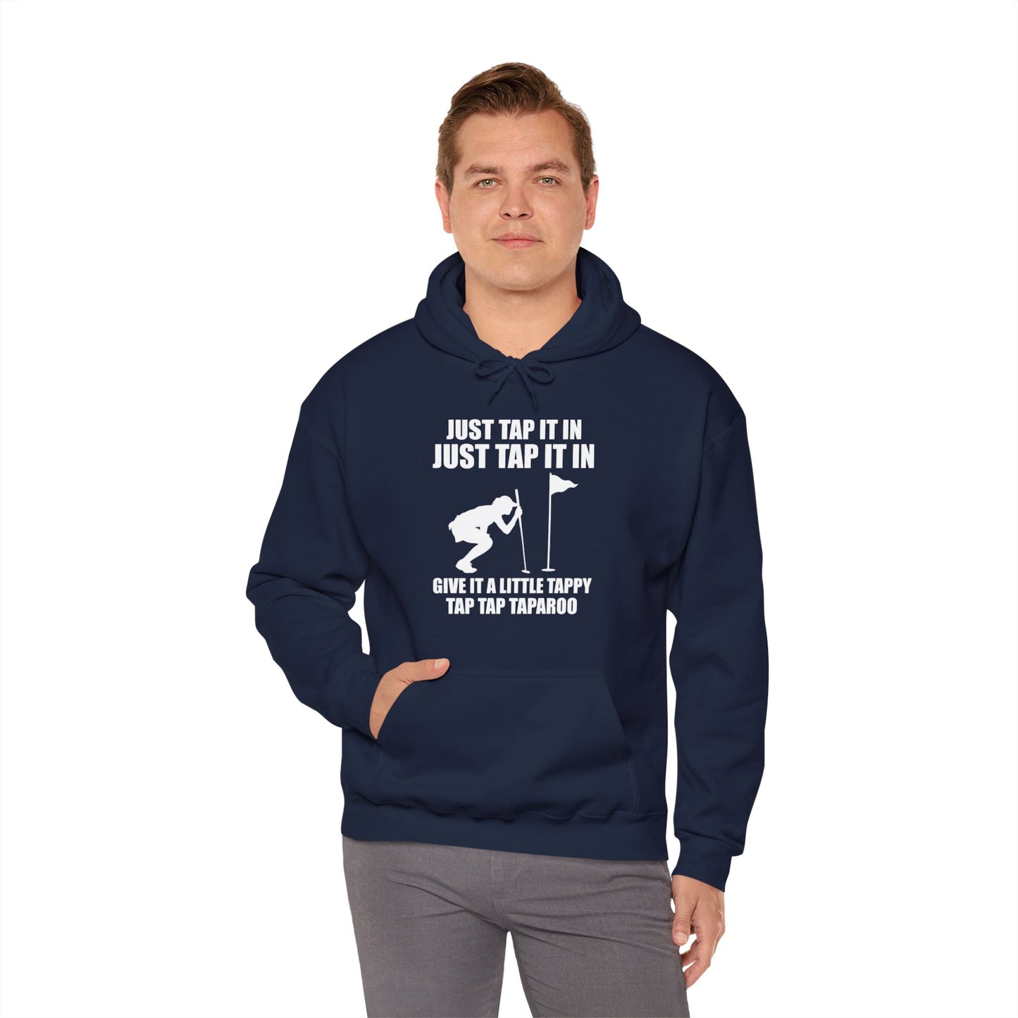 Just Tap It In Just Tap It In Give It A Little Tappy Tap Funny Golfer Hoodie For Men Women Hoodie