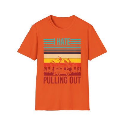 I Hate Pulling Out Camper RV Camping Trailer Funny Gift T-Shirt