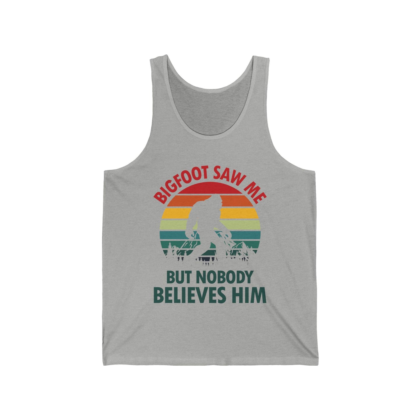 Funny Bigfoot Saw Me But Nobody Believes Him Tank Top Men Women