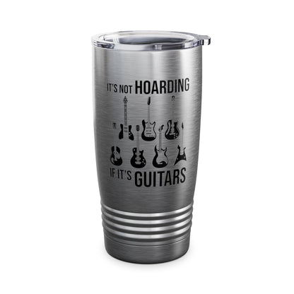 Its Not Hoarding If Its Guitars Guitarist Musicians Funny Tumbler For Men Women