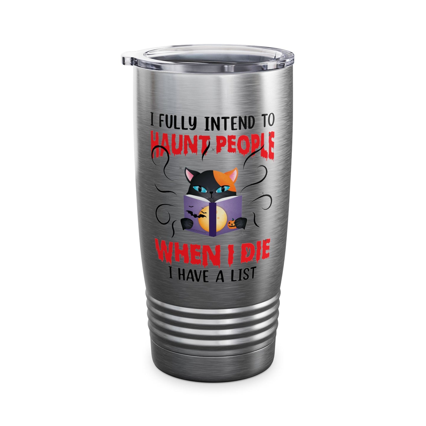 Funny I Fully Intend To Haunt People When I Die I Have A List Scary Cat Halloween mug Men Women  Tumbler