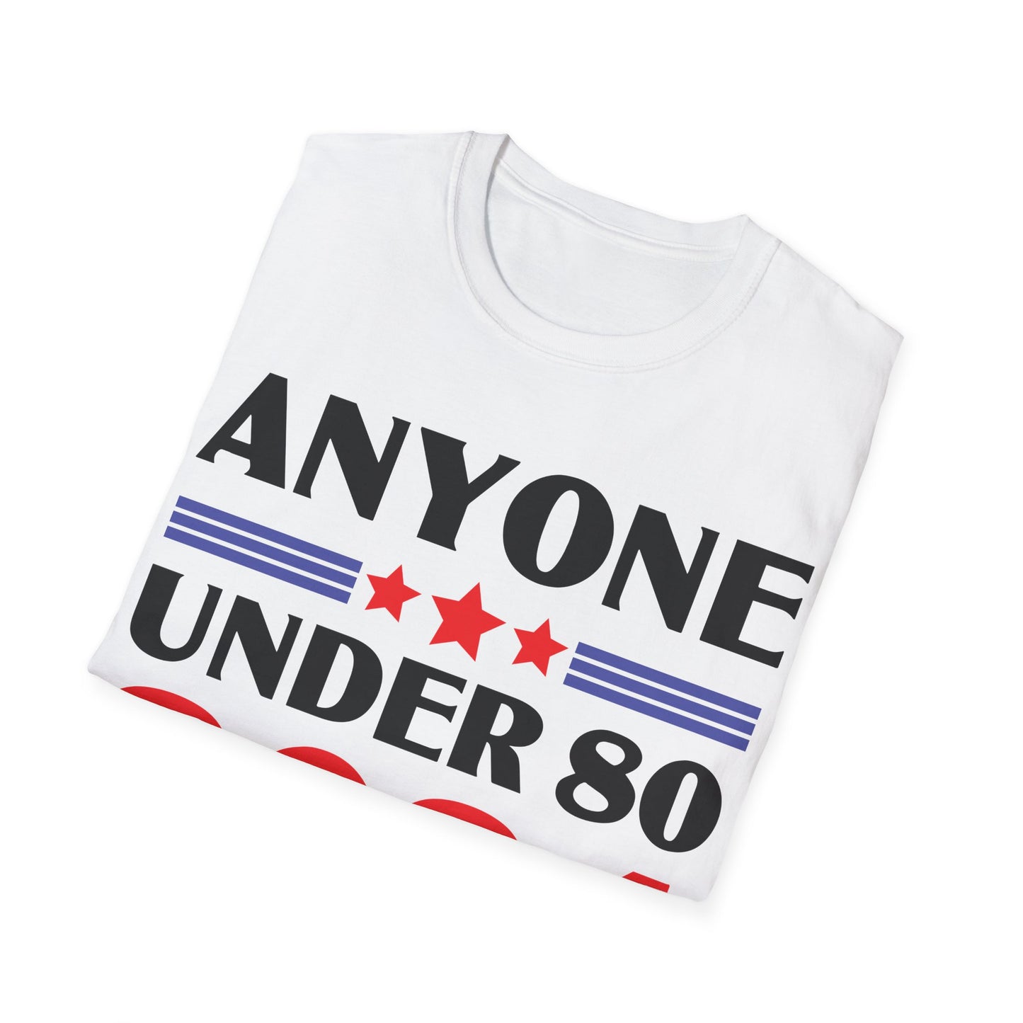 Funny Anyone Under 80 Presidental Election 2024 T-Shirt For Men Women T-Shirt