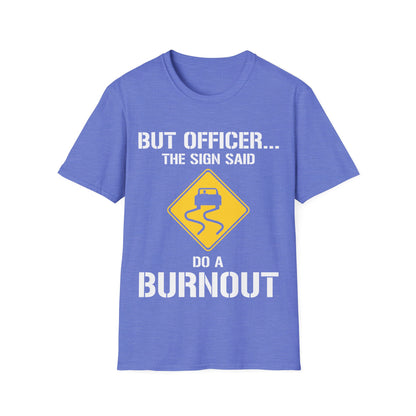 Funny But Officer The Sign Said Do A Burnout Car Racer Drift Lover T-Shirt Men