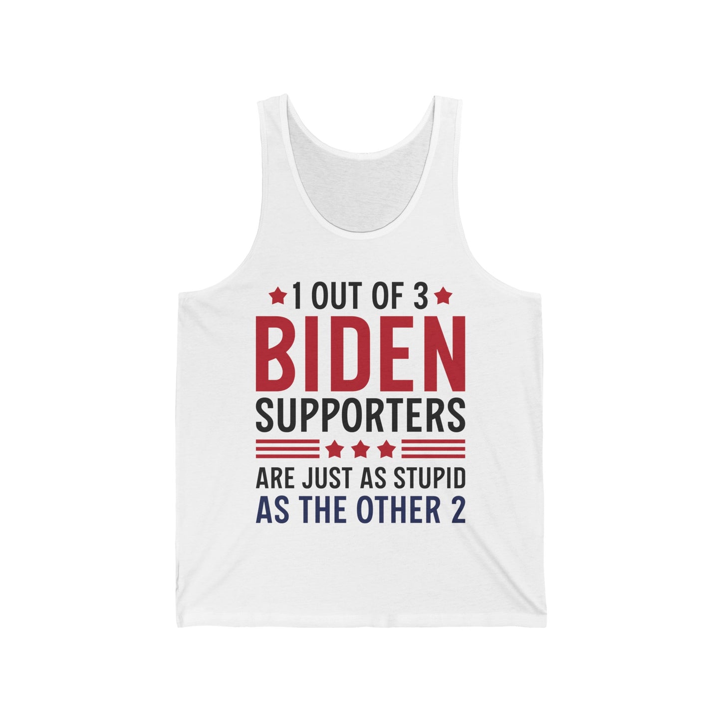 Funny 1 Out Of 3 Biden Supporters Are As Stupid As The Other 2 Anti Biden Tank top