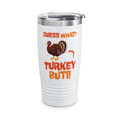 Guess What Turkey Butt Funny Thanksgiving Tumbler For Men Women