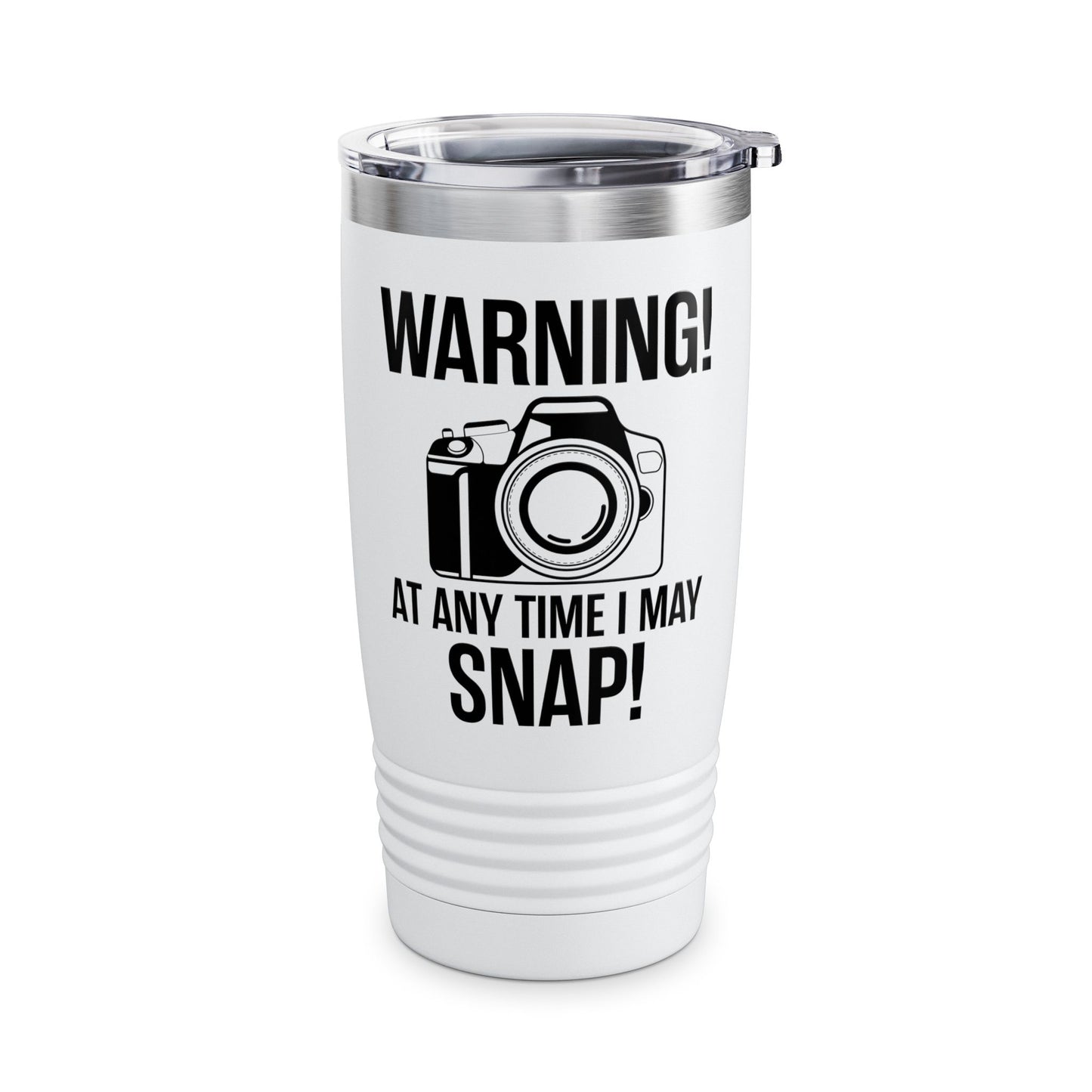 Warning At Any Time I May Snap Camera Photography Funny Photographer Tumbler Men Women