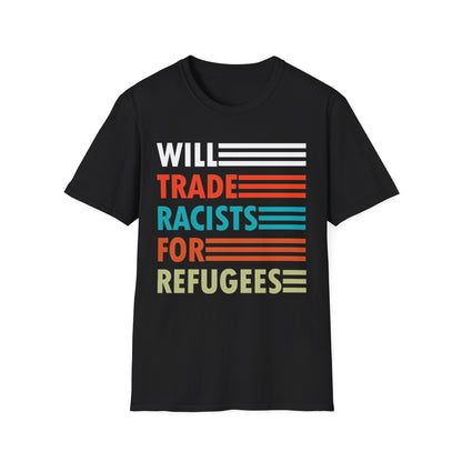 Will Trade Racists for Refugees Anti-Racism T-Shirt Political Shirt