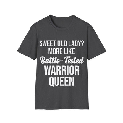 Funny Sweet Old Lady More Like Battle-Tested Warrior Queen T-Shirt Women