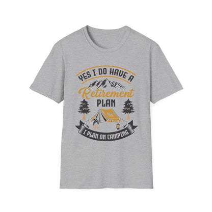 Yes I Do Have A Retirement Plan I Plan On Camping Camp Retired T-Shirt Men Women Travelers