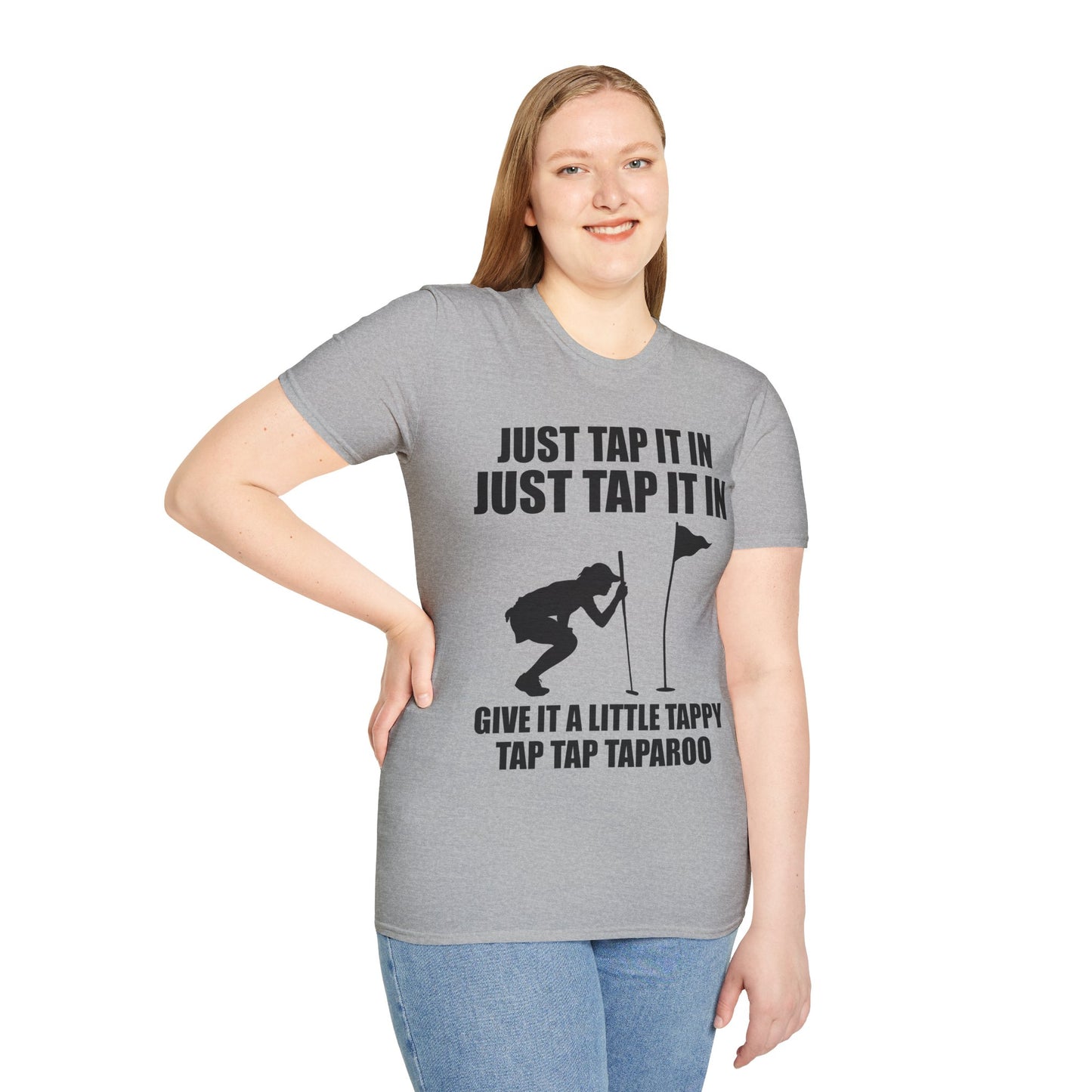 Just Tap It In Just Tap It In Give It A Little Tappy Tap Funny Golfer T-Shirt For Men WomenT-Shirt