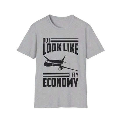 Do I Look Like I Fly Economy  Funny First Class Traveling T-Shirt For Men Women