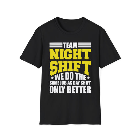 Funny Team Night Shift Worker Overnight Shift Sarcastic T-Shirt For Men Women Workers