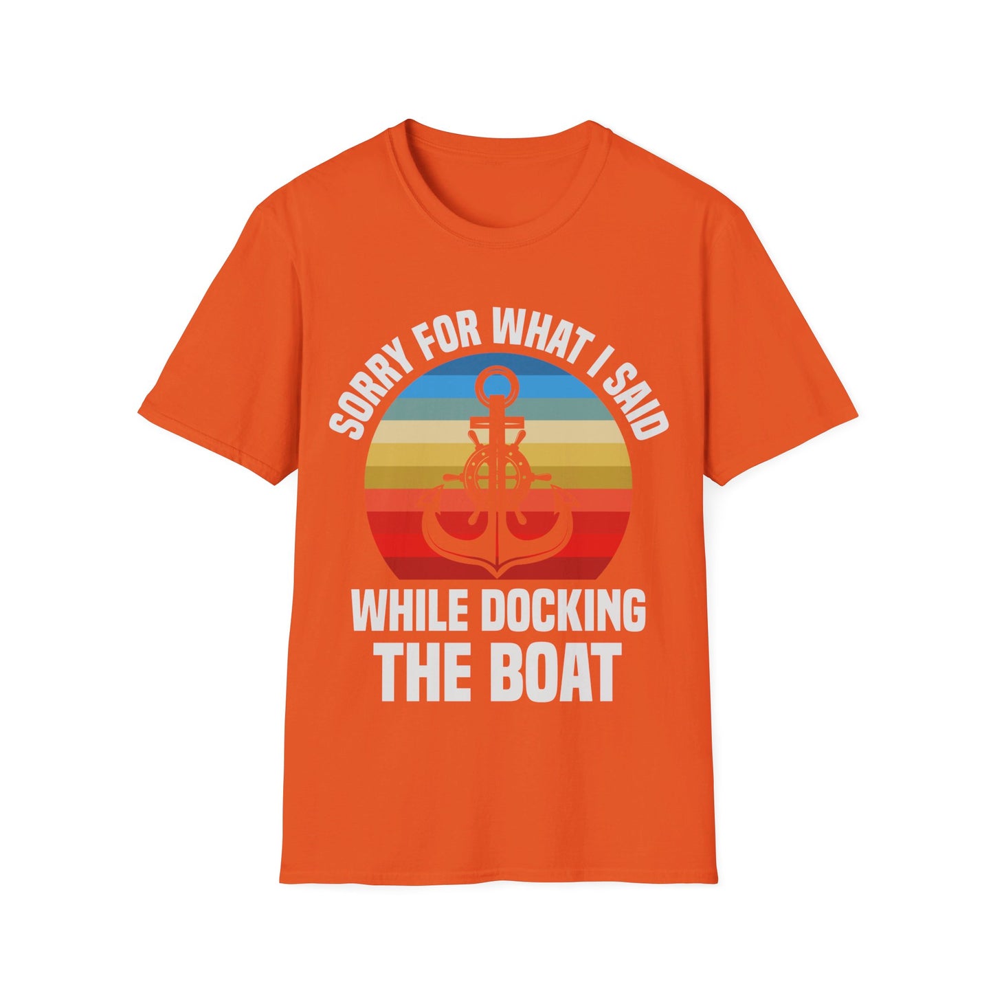 Funny Sorry For What I Said While Docking The Boat Sarcastic T-Shirt