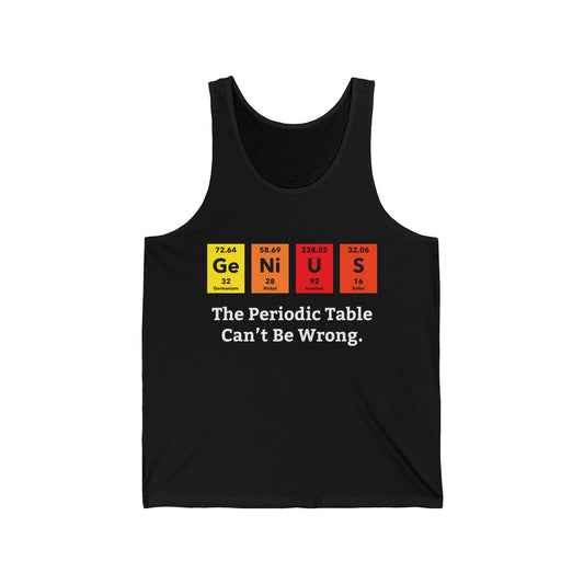 Funny Genius The Periodic Table Can't Be Wrong Sarcastic Chemistry Nerd Tank Tops For Women Men