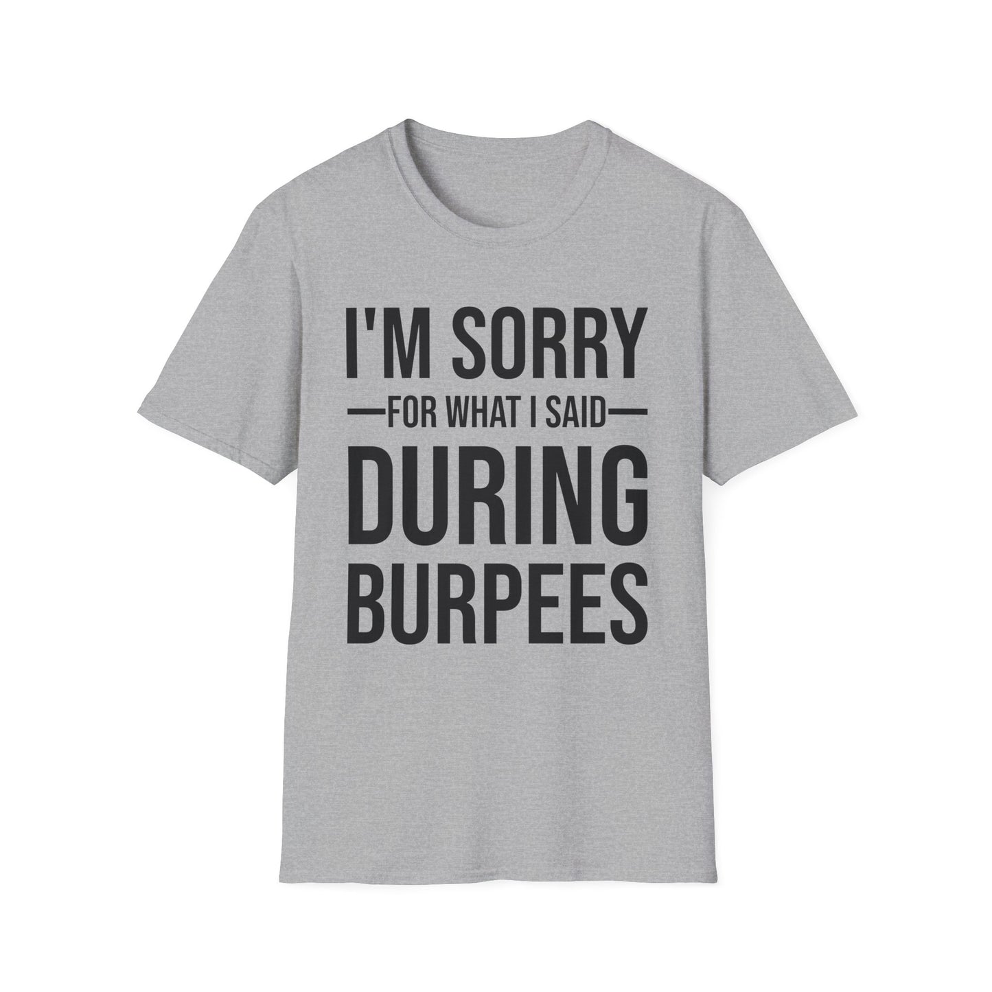 Funny I Am Sorry For What I Said During Burpees Gym Workout T-Shirt Men Women