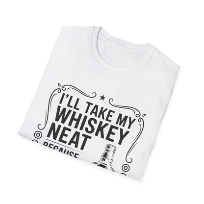 I'll Take My Whiskey Neat Because Ice Ruins Everything T-Shirt