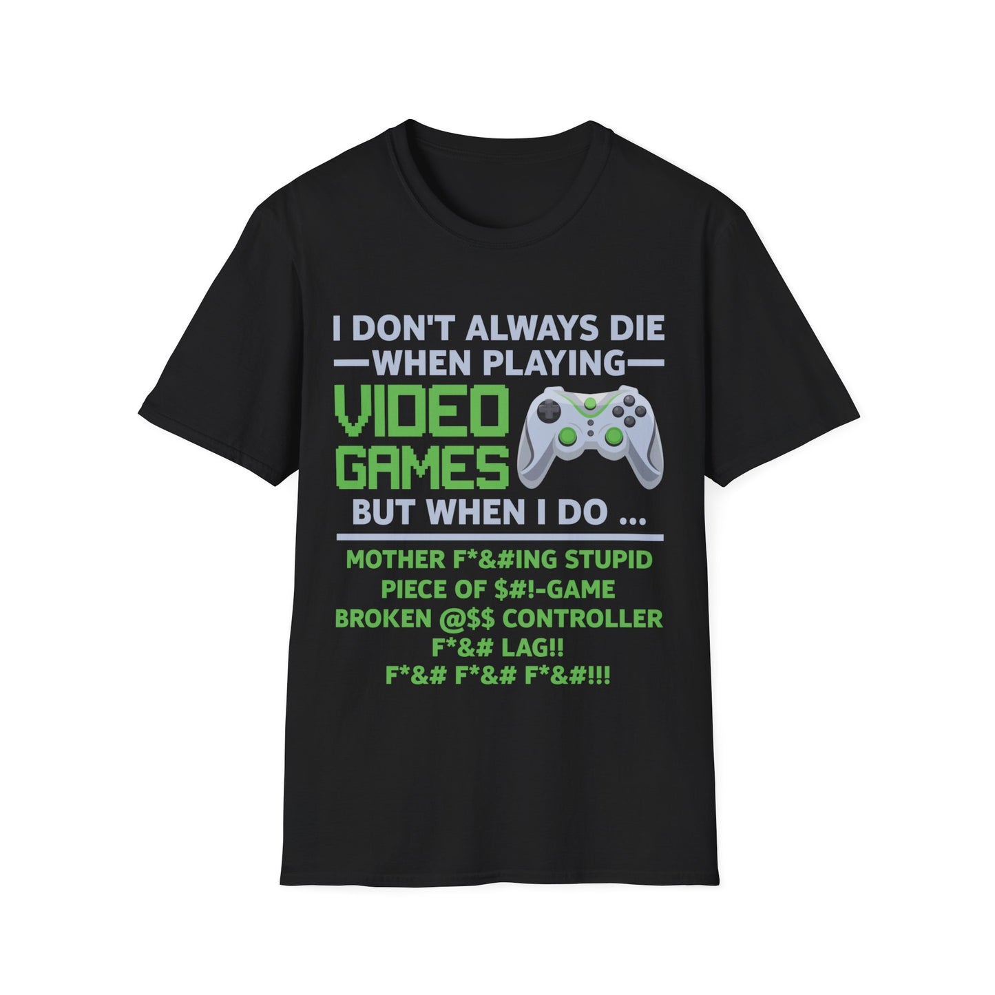 I Don't Always Die When Playing Video Games Controller Funny Gamer T-Shirt For Men Women