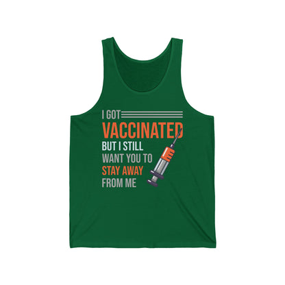 Funny I Got Vaccinated But I Still Want You To Stay Away From Me Sarcastic