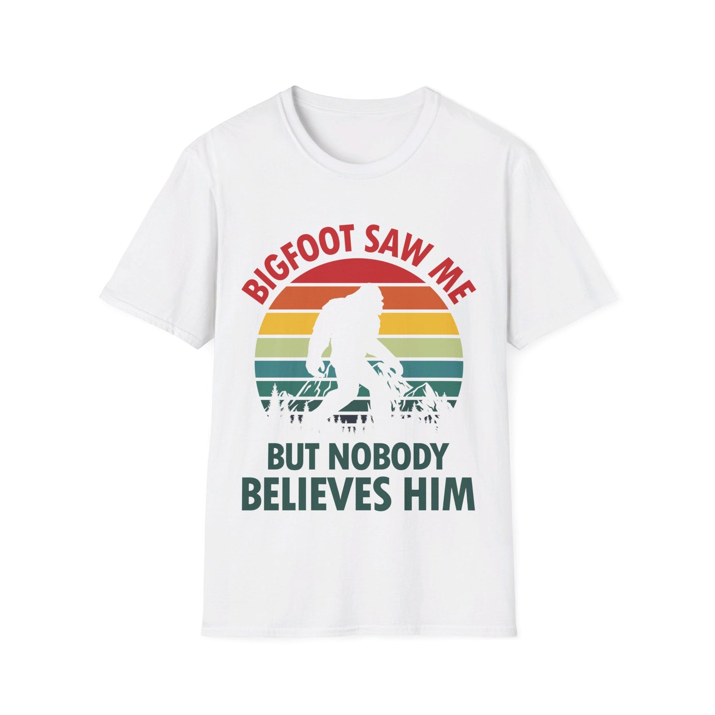 Funny Bigfoot Saw Me But Nobody Believes Him T-Shirt Men Women