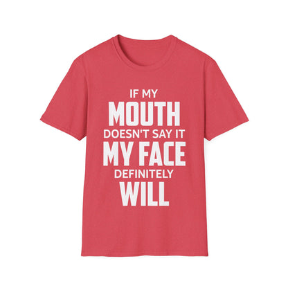 Funny Saying If My Mouth Doesnt Say It My Face Will Sarcastic T-Shirt for Men