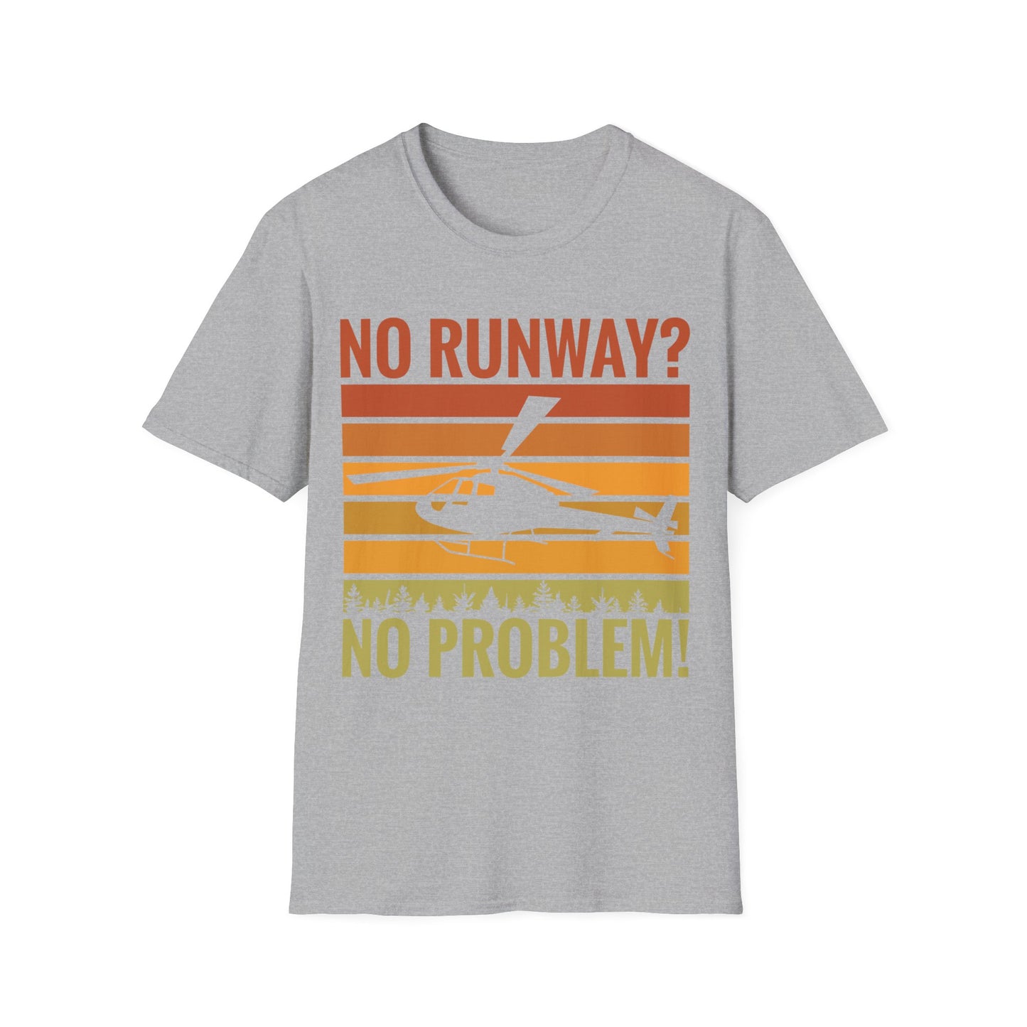 Funny No Runway No Problem Helicopter Pilot Cool Flying Helicopter T-Shirt Gift Men Women T-Shirt