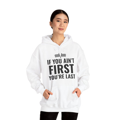 Funny If You Ain't First You're Last Drag Racing Fathers Day Hoodie For Men Women Hoodie