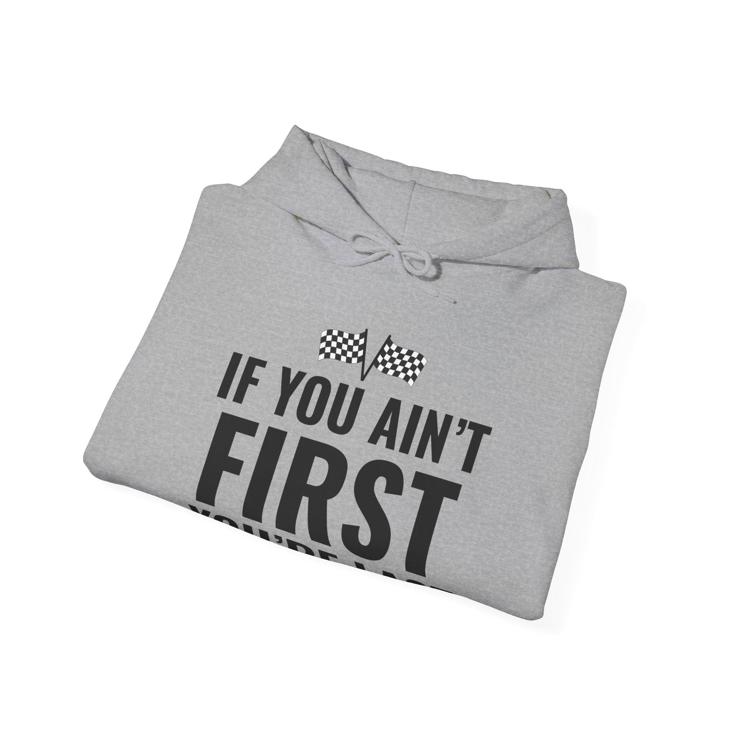 Funny If You Ain't First You're Last Drag Racing Fathers Day Hoodie For Men Women Hoodie