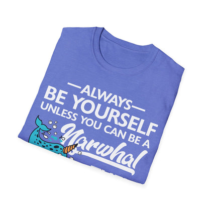 Funny Always Be A Narwhal Lover Oceans Sea Birthday T-Shirt Men Women