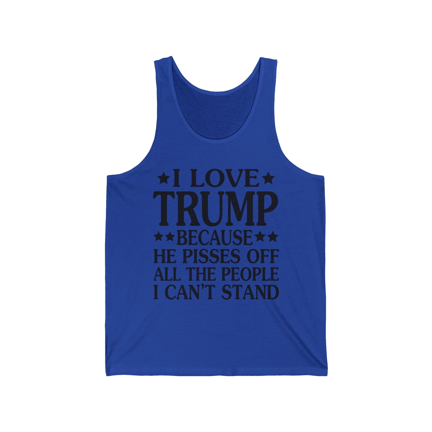 Funny I Love Trump Because He Pisses Off The People I Can't Stand Tank Top For Men Women Tank top