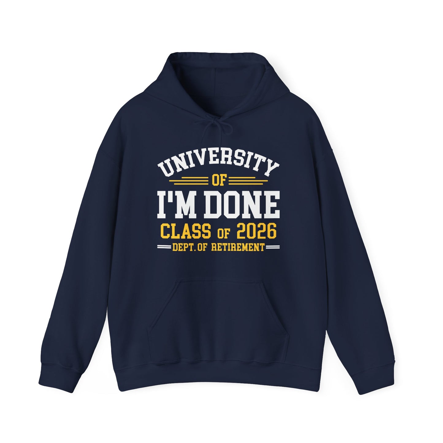 Funny University Of I'm Done Retirement Class of 2026 Career Graduation Hoodie For Men Women
