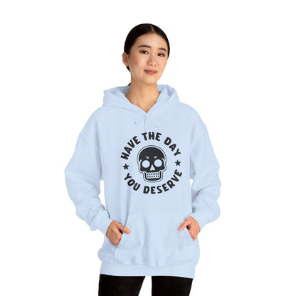 Funny Have The Day You Deserve Skull Sarcastic Hoodie For Men Women Hoodie