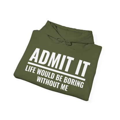 Funny Admit It Life Would Be Boring Without Me Funny Saying Hoodie For Men Women