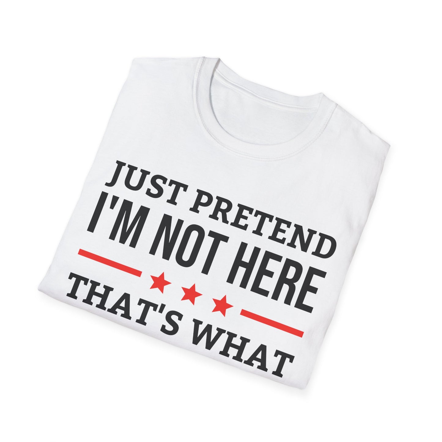 Funny Just Pretend I Am Not Here Introvert T-Shirt For Men Women Travelers