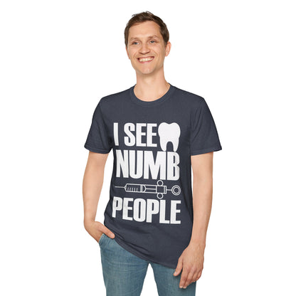 I See Numb People Dentist Student Dental Gift T-Shirt For Men Women