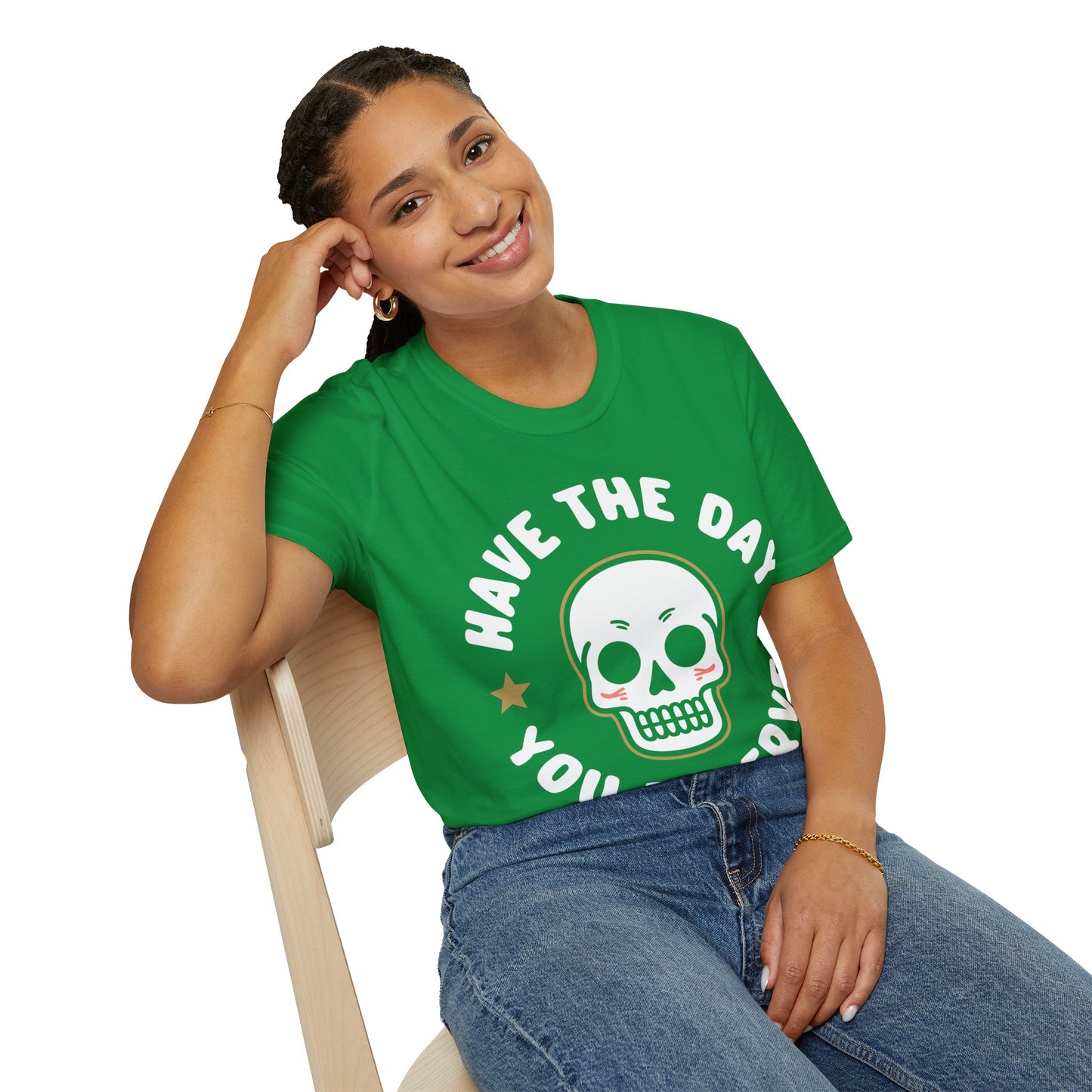 Funny Have The Day You Deserve Skull Sarcastic T-Shirt For Men Women T-Shirt