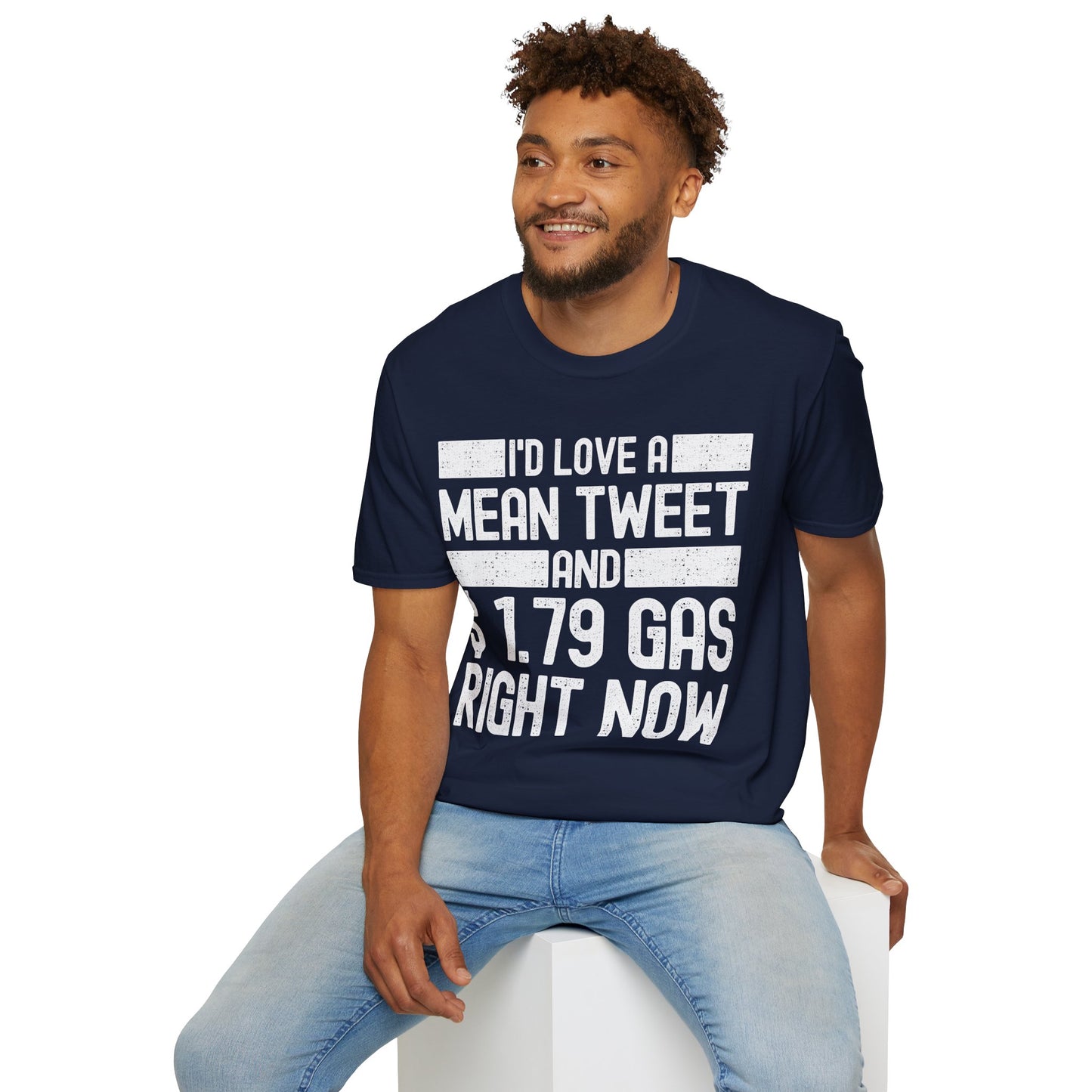 Funny Id Love A Mean Tweet And 1.79 Gas Right Now Trump 2024 Fathers Day T-Shirt